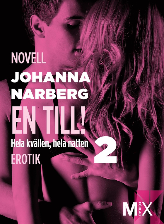 Hela kvällen, hela natten Del 2, En till! (e-bok) av Johanna Narberg