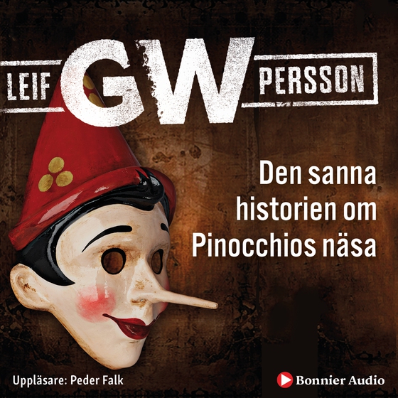 Den sanna historien om Pinocchios näsa : en roman om ett brott (ljudbok) av Leif G. W. Persson