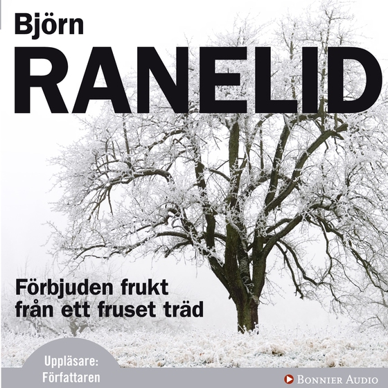 Förbjuden frukt från ett fruset träd (ljudbok) av Björn Ranelid