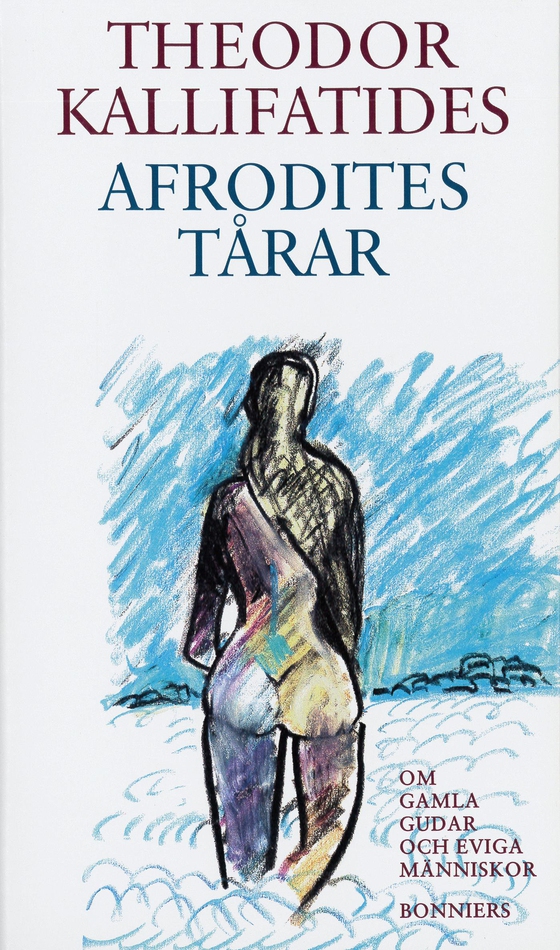 Afrodites tårar : om gamla gudar och eviga människor (e-bok) av Theodor Kallifatides