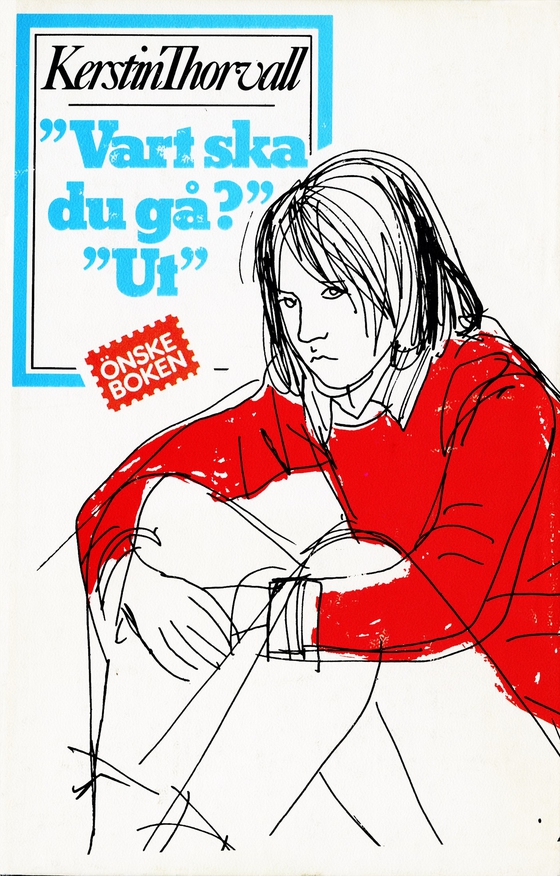 "Vart ska du gå?" "Ut"