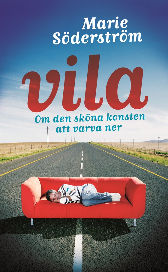 Vila : om den sköna konsten att varva ner (e-bok) av Marie Söderström