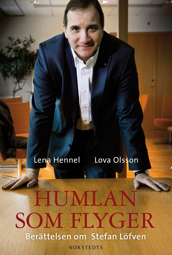 Humlan som flyger : berättelsen om Stefan Löfven (e-bok) av Lena Hennel