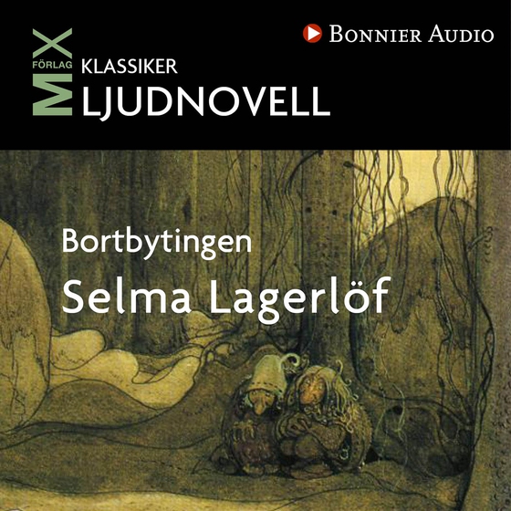 Bortbytingen : novell (ljudbok) av Selma Lagerlöf