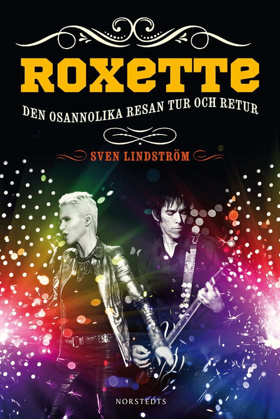 Roxette : den osannolika resan tur och retur (e-bok) av Sven Lindström