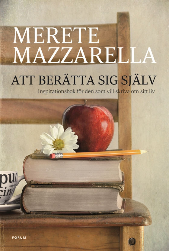 Att berätta sig själv : inspirationsbok för den som vill skriva om sitt liv. (e-bok) av Merete Mazzarella