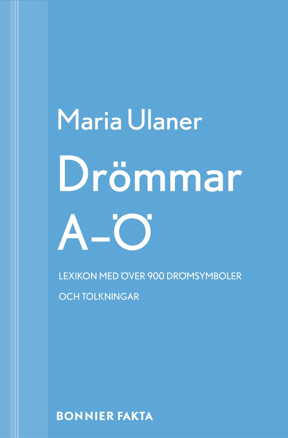 Drömmar A-Ö : lexikon : över 900 drömsymboler och tolkningar (e-bok) av Maria Ulaner