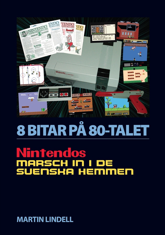 8 BITAR PÅ 80-TALET: NINTENDOS MARSCH IN I DE SVENSKA HEMMEN (e-bok) av Martin Lindell