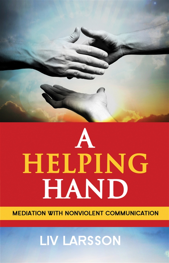 A Helping Hand : Mediation with Nonviolent Communication (e-bok) av Liv Larsson