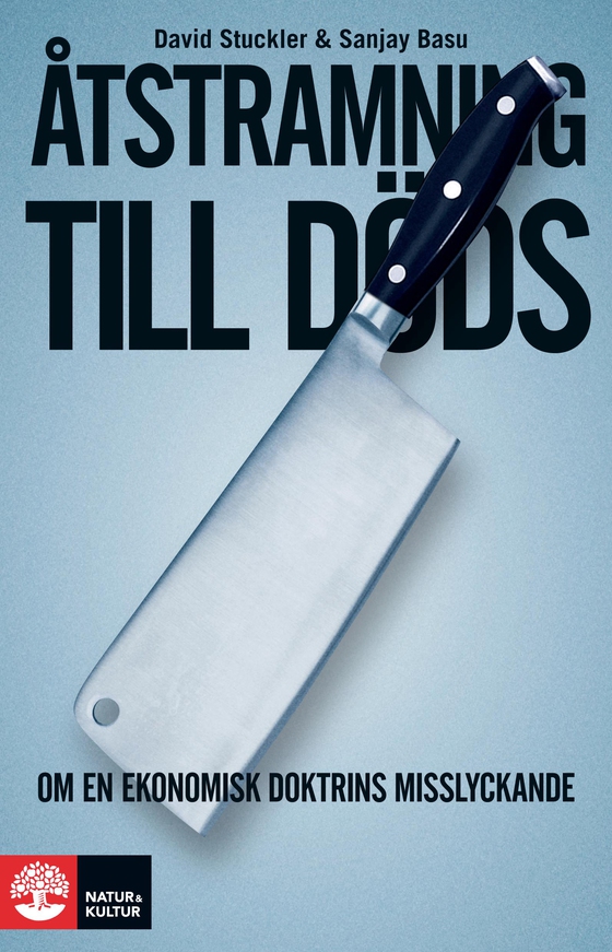 Åtstramning till döds : om en ekonomisk doktrins misslyckande