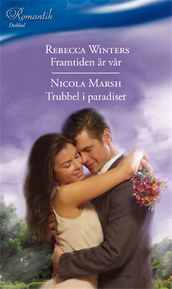 Framtiden är vår / Trubbel i paradiset (e-bok) av Rebecca Winters