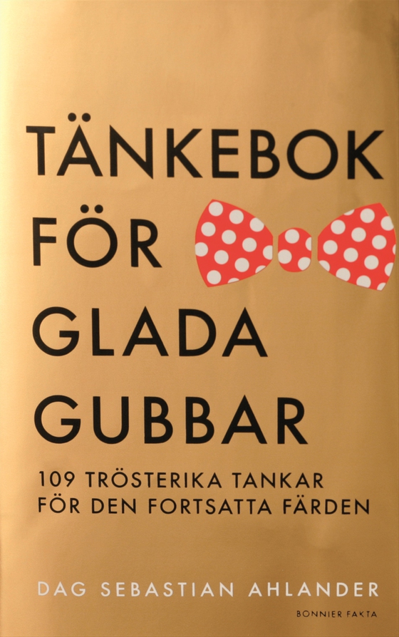 Tänkebok för glada gubbar : 109 trösterika tankar för den fortsatta färden (e-bok) av Dag Sebastian Ahlander