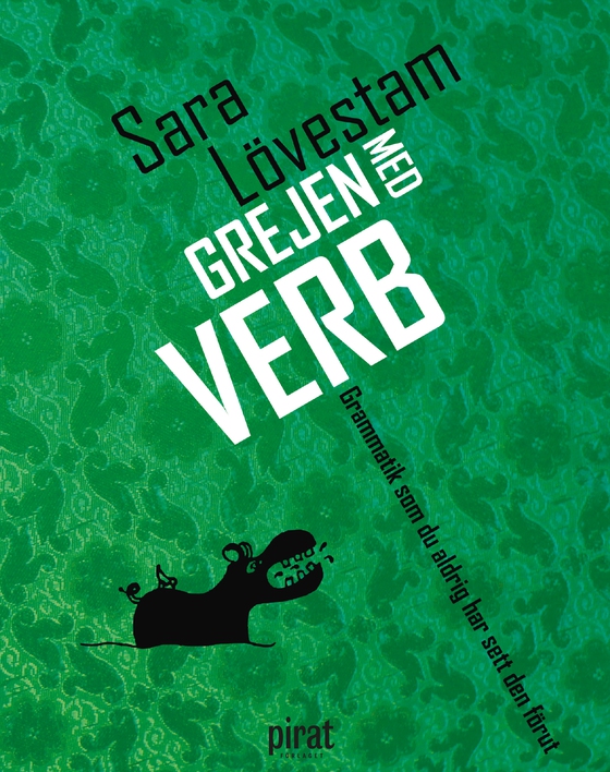 Grejen med verb : grammatik som du aldrig har sett den förut (e-bok) av Sara Lövestam