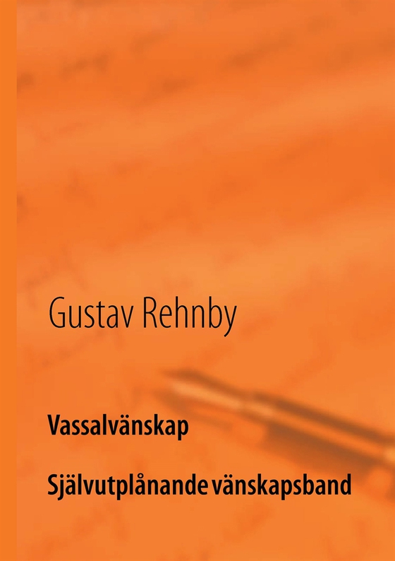 Vassalvänskap: Självutplånande vänskapsband (e-bok) av Gustav Rehnby