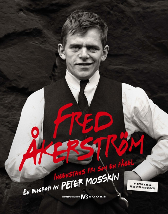 Fred Åkerström : ingenstans fri som en fågel : en biografi (e-bok) av Peter Mosskin