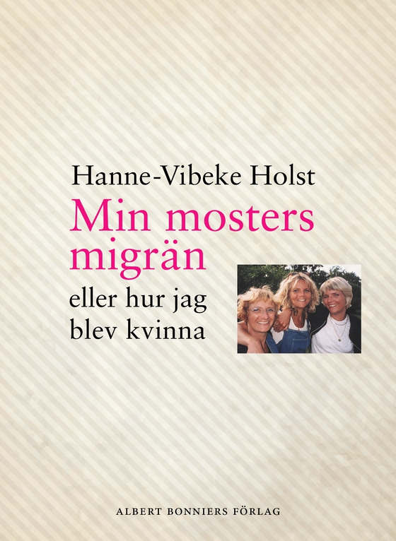 Min mosters migrän : eller Hur jag blev kvinna (e-bok) av Hanne-Vibeke Holst