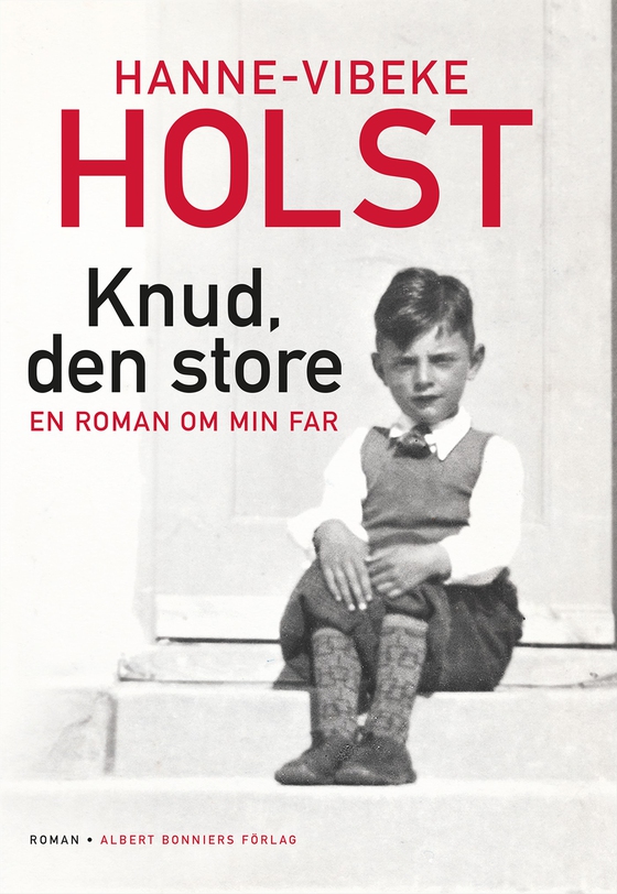 Knud, den store : en roman om min far (e-bok) av Hanne-Vibeke Holst