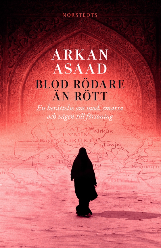 Blod rödare än rött : en berättelse om mod, smärta och vägen till försoning (e-bok) av Arkan Asaad