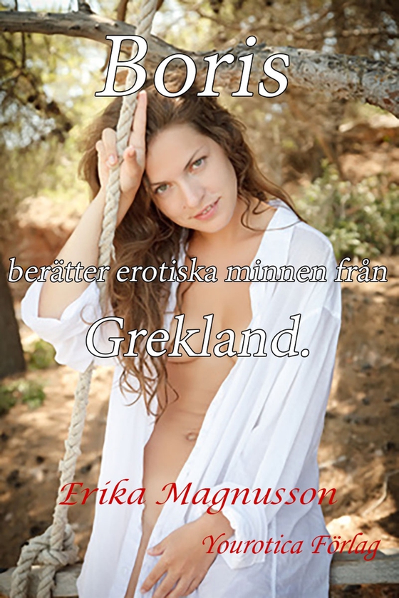 Boris berättar erotiska minnen från Grekland - Del 1 (e-bok) av Erika Magnusson
