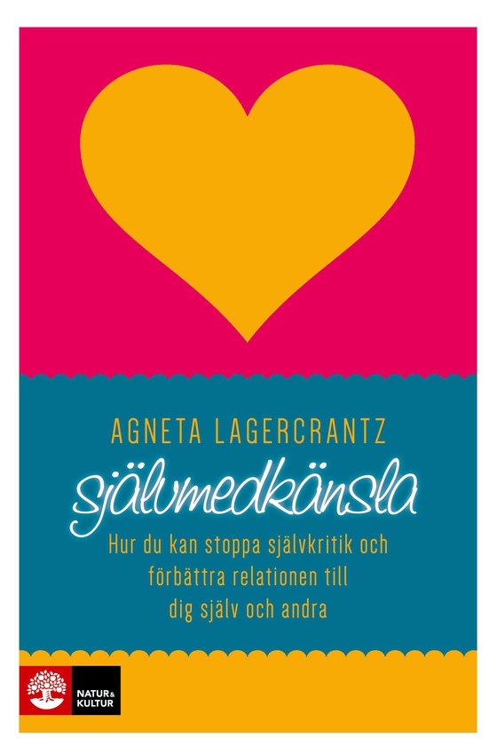 Självmedkänsla : hur du kan stoppa självkritik och förbättra relationen till dig själv och andra