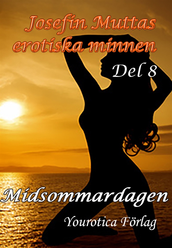 Josefin Muttas erotiska minnen - Del 8 - Midsommardagen