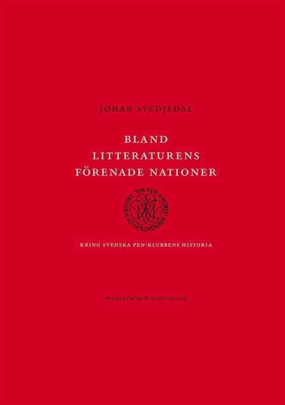 Bland litteraturens förenade nationer : Kring svenska PEN-klubbens historia (e-bok) av Johan Svedjedal