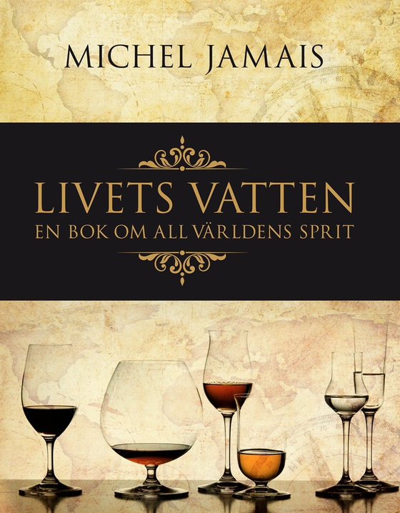 Livets vatten : allt om sprit från hela världen (e-bok) av Michel Jamais