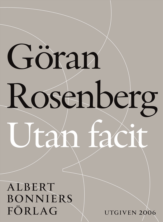 Utan facit : kolumner och kommentarer under tiden (e-bok) av Göran Rosenberg