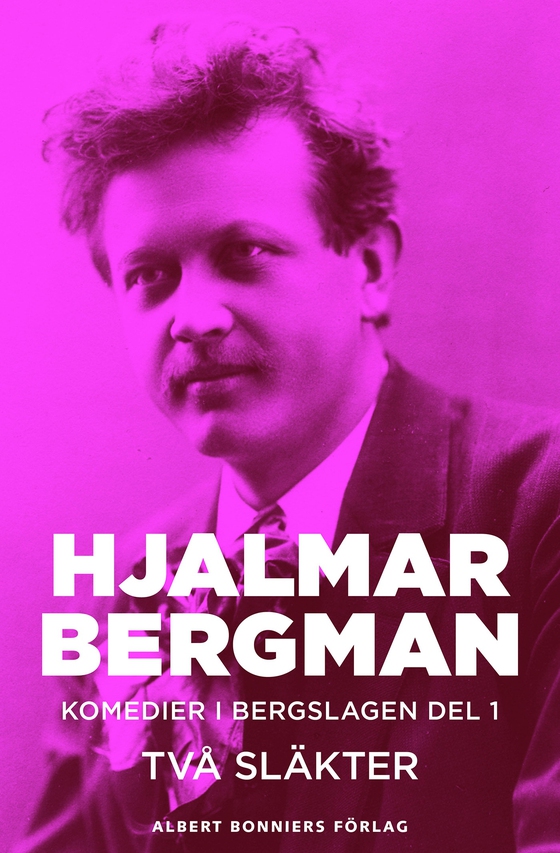 Två släkter : komedier i Bergslagen I (e-bok) av Hjalmar  Bergman