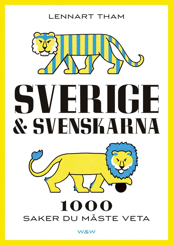 Sverige & svenskarna : 1000 saker du måste veta (e-bok) av Lennart Tham