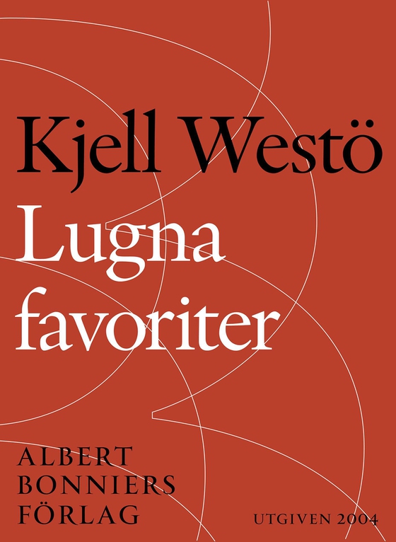 Lugna favoriter : berättelser i urval 1989-2004 (e-bok) av Kjell Westö