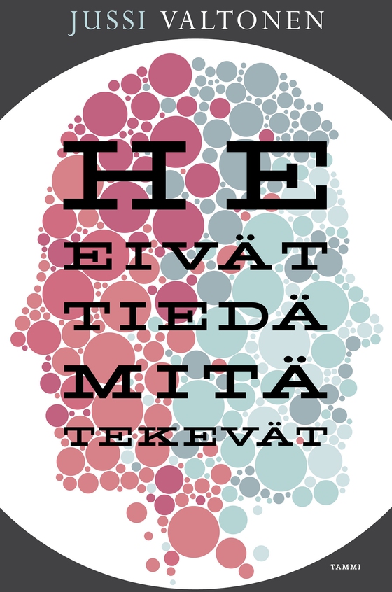 He eivät tiedä mitä tekevät (e-bok) av Jussi Valtonen