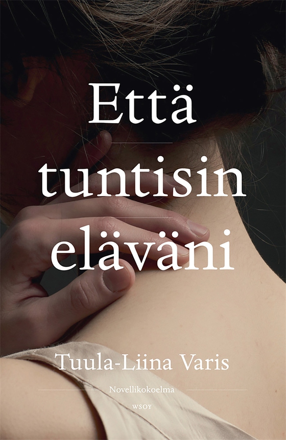 Että tuntisin eläväni (e-bok) av Tuula-Liina Varis