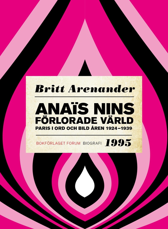 Anaïs Nins förlorade värld : paris i ord och bild åren 1924-1939 (e-bok) av Britt Arenander