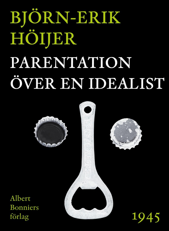 Parentation över en idealist (e-bok) av Björn-Erik Höijer