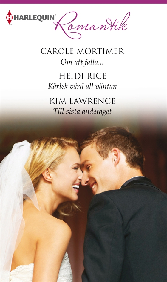 Om att falla... / Kärlek värd all väntan / Till sista andetaget (e-bok) av Heidi Rice