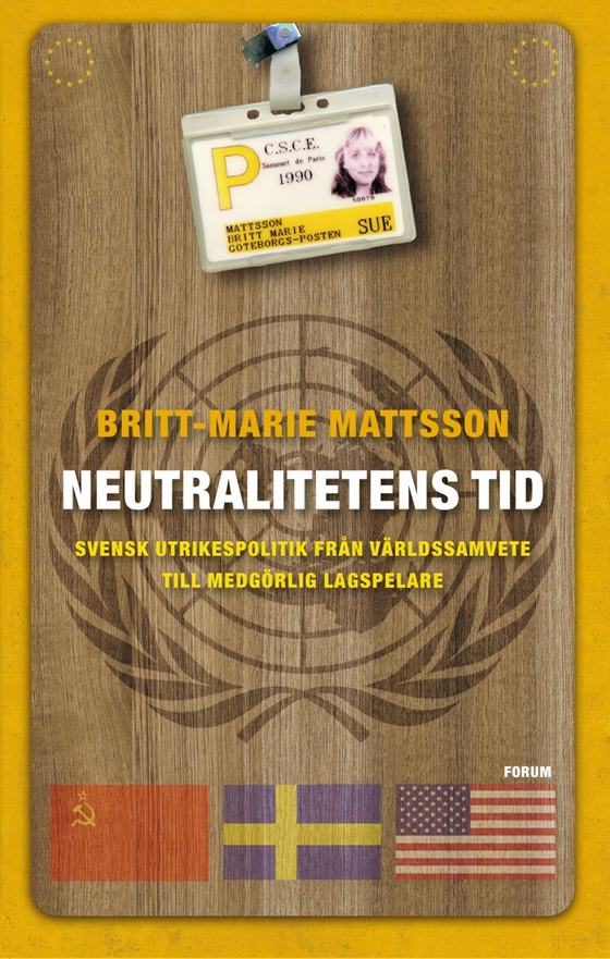 Neutralitetens tid : svensk utrikespolitik från världssamvete till medgörlig lagspelare (e-bok) av Britt-Marie Mattsson