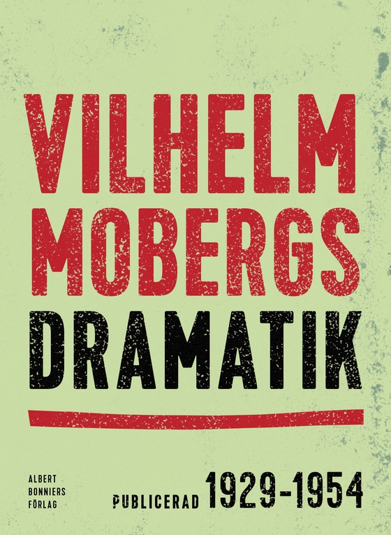 Vilhelm Mobergs dramatik : tio dramer (e-bok) av Vilhelm Moberg