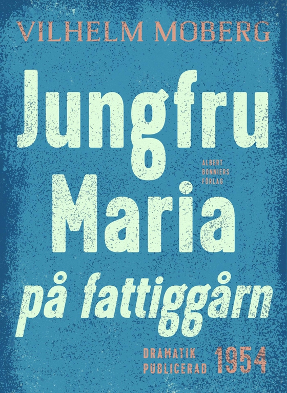 Jungfru Maria på fattiggårn : Radiopjäs (e-bok) av Vilhelm Moberg