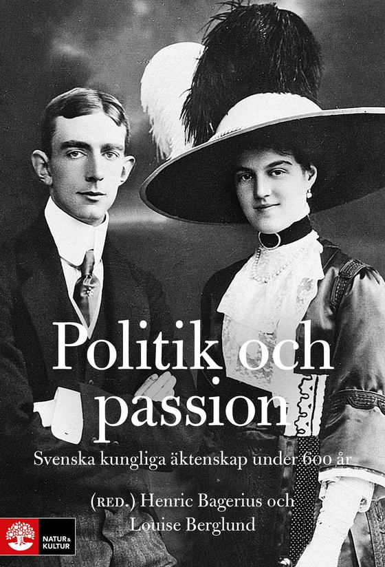 Politik och passion. Svenska kungliga äktenskap under 600 år