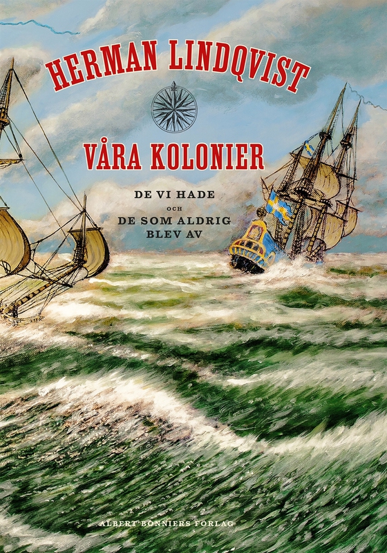 Våra kolonier : de vi hade och de som aldrig blev av (e-bok) av Herman Lindqvist