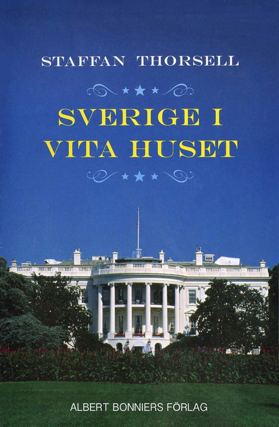 Sverige i Vita huset (e-bok) av Staffan Thorsell