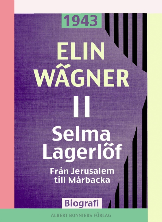 Selma Lagerlöf. 2, Från Jerusalem till Mårbacka (e-bok) av Elin Wägner