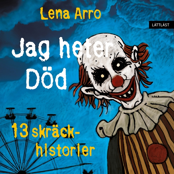 Jag heter Död – 13 skräckhistorier (lättläst)