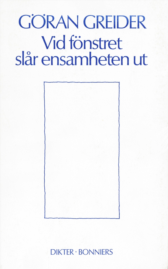 Vid fönstret slår ensamheten ut : dikter