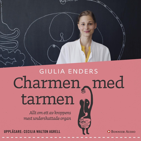 Charmen med tarmen : allt om ett av kroppens mest underskattade organ (ljudbok) av Giulia Enders
