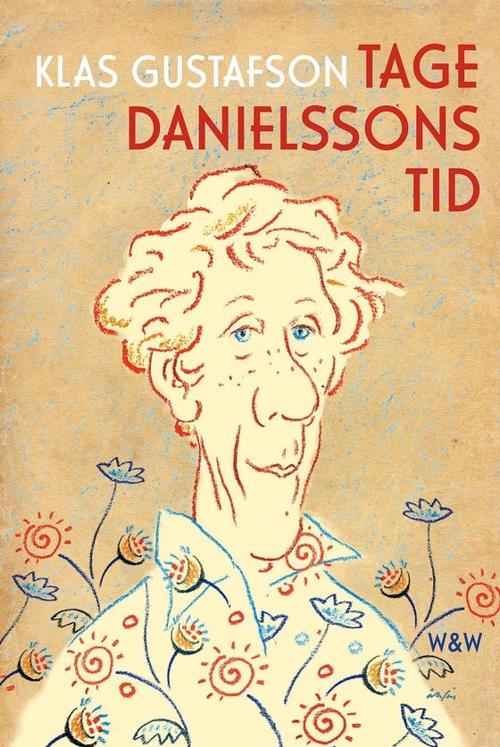 Tage Danielssons tid : en biografi (e-bok) av Klas Gustafson