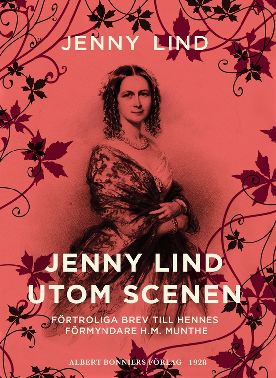 Jenny Lind utom scenen : förtroliga brev till hennes förmyndare H.M. Munthe (e-bok) av Jenny Lind