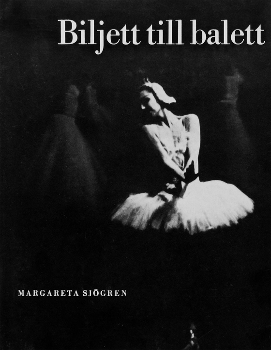 Biljett till balett : 18 svenska danskonstnärer (e-bok) av Margareta Sjögren-Olsson