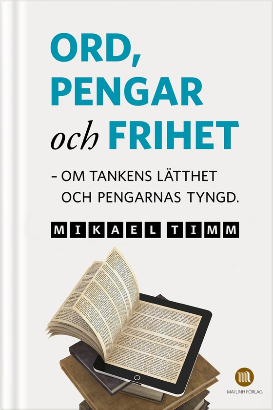 Ord, pengar och frihet : om tankens lätthet och pengarnas tyngd.